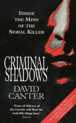 Criminal Shadows: Inside The Mind Of The Serial Killer by David Canter