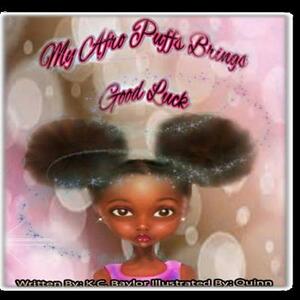 My Afro Puffs Brings Good Luck by K. C. Baylor