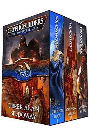 Gryphon Riders: The Complete Trilogy by Derek Alan Siddoway, Derek Alan Siddoway