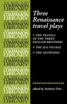 Three Renaissance Travel Plays by Anthony Parr