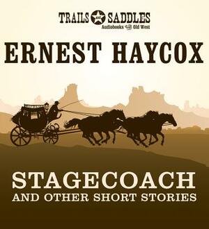 Stagecoach and Other Short Stories by Ernest Haycox