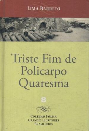 Triste Fim de Policarpo Quaresma by Lima Barreto