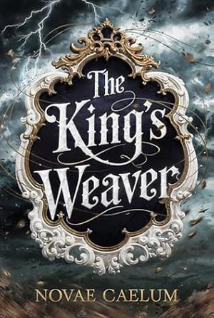 The King's Weaver by Novae Caelum