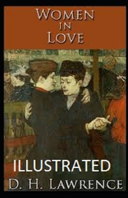 Women in Love Illustrated by D. H. Lawrence