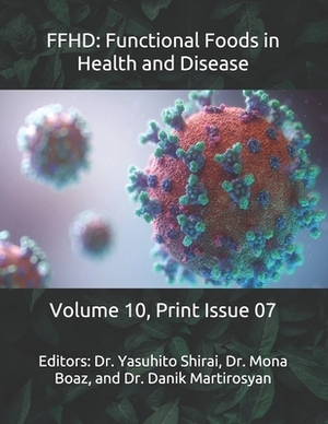 Ffhd: Functional Foods in Health and Disease: Volume 10, Print Issue 07 by Danik M. Martirosyan