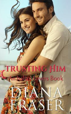 Trusting Him by Diana Fraser