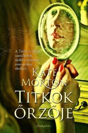 Titkok őrzője by Kate Morton