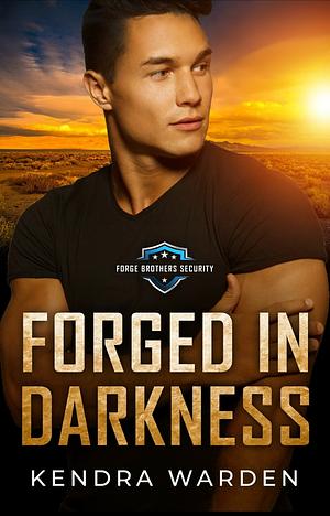 Forged in Darkness by Kendra Warden