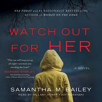 Watch Out for Her by Samantha M. Bailey