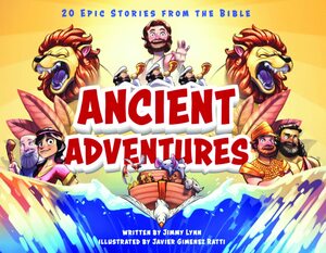 Ancient Adventures: 20 Epic Stories from the Bible by Jimmy Lynn