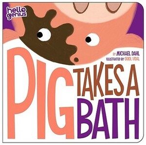 Pig Takes a Bath by Oriol Vidal, Michael Dahl