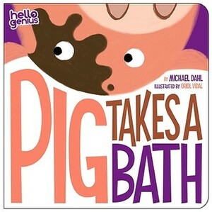 Pig Takes a Bath by Michael Dahl, Oriol Vidal