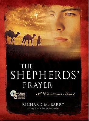 The Shepherds' Prayer: A Christmas Novel - Audio Book by John McDonough, Richard M. Barry, Richard M. Barry
