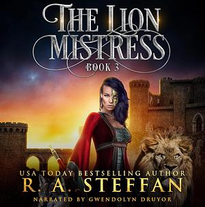 The Lion Mistress: Book 3 by R.A. Steffan