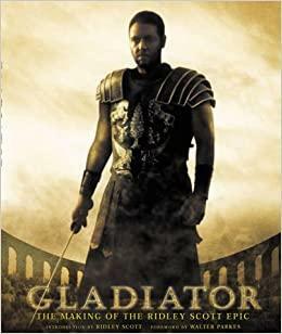 Gladiator: The Making of the Ridley Scott Epic by Diana Landau, Walter Parkers
