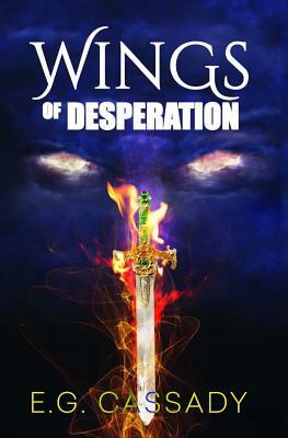 Wings of Desperation by E. G. Cassady