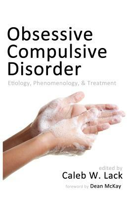 Obsessive-Compulsive Disorder: Etiology, Phenomenology, and Treatment by 
