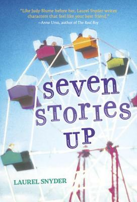 Seven Stories Up by Laurel Snyder