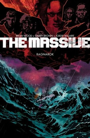 The Massive, Vol. 5: Ragnarok by Brian Wood, Jordie Bellaire, Garry Brown