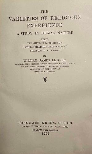 The Varieties of Religious Experience: A Study in Human Nature by William James