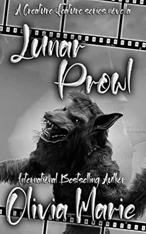 Lunar Prowl: A Creature Feature Series Novella by Olivia Marie