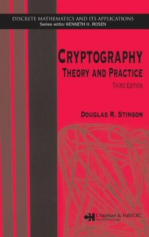 Cryptography: Theory and Practice (Discrete Mathematics and Its Applications) by Douglas R. Stinson