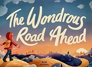 The Wondrous Road Ahead by Julia Gray