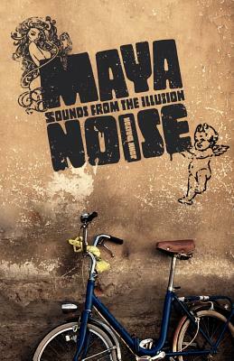 Maya Noise: Sounds from the illusion by John Dalton