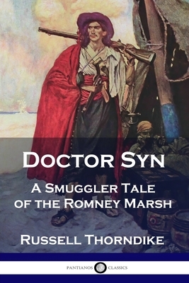 Doctor Syn: A Smuggler Tale of the Romney Marsh by Russell Thorndike