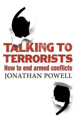 Talking to Terrorists: How to End Armed Conflicts by Jonathan Powell