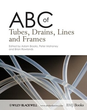 ABC of Tubes, Drains, Lines and Frames by Peter F. Mahoney, Adam J. Brooks, Brian Rowlands
