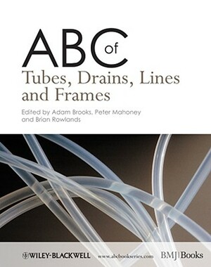 ABC of Tubes, Drains, Lines and Frames by Peter F. Mahoney, Brian Rowlands, Adam J. Brooks