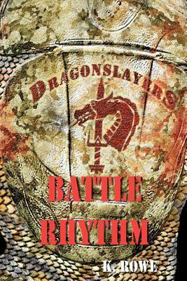 Dragonslayers: Battle Rhythm by K. Rowe