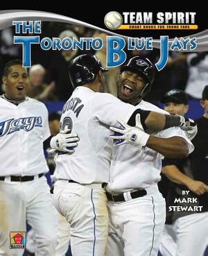 The Toronto Blue Jays by Mark Stewart