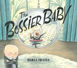 The Bossier Baby by Marla Frazee