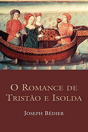 O romance de Tristão e Isolda by Joseph Bédier