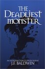 The Deadliest Monster: A Christian Introduction to Worldviews by J.F. Baldwin