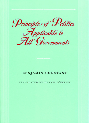 Principles of Politics Applicable to All Governments by Benjamin Constant