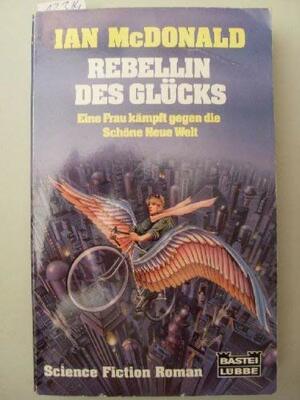 Rebellin des Glücks by Ian McDonald