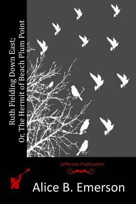 Ruth Fielding Down East; Or, The Hermit of Beach Plum Point by Alice B. Emerson