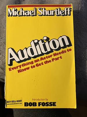 Audition: Everything an Actor Needs to Know to Get the Part by Michael Shurtleff