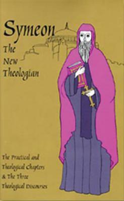 The Theological and Practical Treatises and the Three Theological Discourses, Volume 41 by Symeon the New Theologian, Symeon