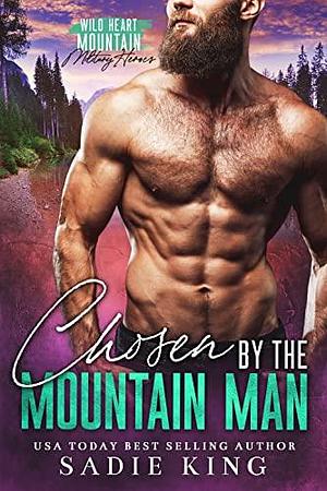 Chosen by the Mountain Man by Sadie King, Sadie King