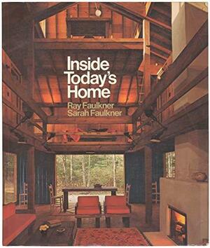 Inside Today's Home by Sarah Faulkner, Ray Nelson Faulkner