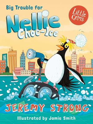 Big Trouble for Nellie Choc-Ice by Jeremy Strong