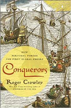 Conquerors: How Portugal Forged the First Global Empire by Roger Crowley