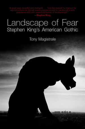 Landscape of Fear: Stephen King's American Gothic by Tony Magistrale