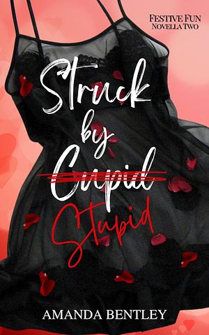 Struck by Stupid by Amanda Bentley