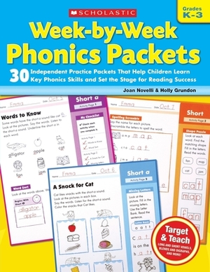 Week-By-Week Phonics Packets: Grades K-3 by Joan Novelli, Holly Grundon