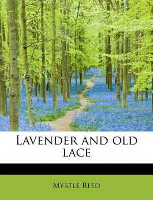 Lavender and Old Lace by Myrtle Reed